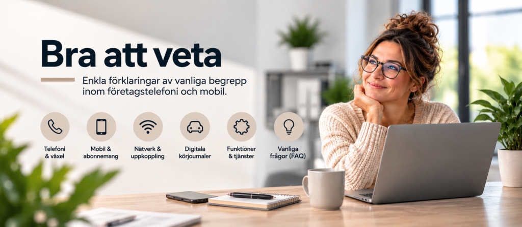 Bra att veta om företagstelefoni, mobil, nätverk och smarta funktioner